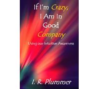 If I'm Crazy, I Am In Good Company: Using Our Intuitive Awareness