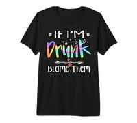 If I'm Drunk Blame Them Bestie Drinking Friend Group Tie Dye Premium T-Shirt
