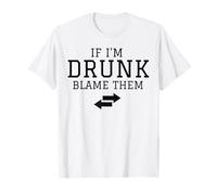 If I'M Drunk Blame Them T-Shirt