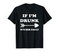 If I'm Drunk It's Her Fault Matching Drinking T-Shirt