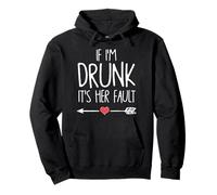 If I'm Drunk It's Her Fault Pullover Hoodie