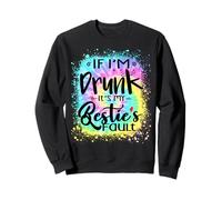 If I'm Drunk It's My Bestie's Fault Summer Sisters Tie Dye Sweatshirt