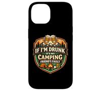 If I'm Drunk It's My Camping Friend's Fault Funny Camper Gag Case for iPhone 14