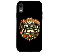If I'm Drunk It's My Camping Friend's Fault Funny Camper Gag Case for iPhone XR