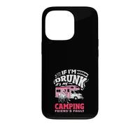 If I'm Drunk It's My Camping Friend's Fault RV Case for iPhone 13 Pro