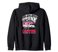 If I'm Drunk It's My Camping Friend's Fault RV Zip Hoodie