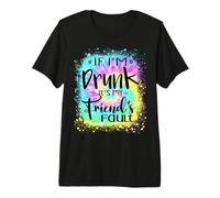 If I'm Drunk It's My Friend's Fault Summer Bestie Tie Dye Premium T-Shirt