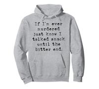 If I'm ever murdered just know I talked smack Funny design Pullover Hoodie