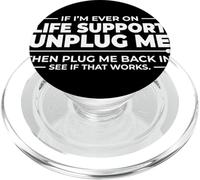 If I'm Ever On Life Support Unplug Me - That Works? PopSockets PopGrip for MagSafe