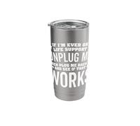 If I'm Ever On Life Support Unplug Me Then Plug Me Back Stainless Steel Insulated Tumbler