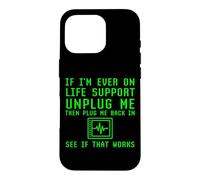 If I'm Ever On Life Support Unplug See If That Works G ase for iPhone 16 Pro