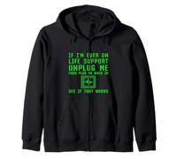 If I'm Ever On Life Support Unplug See If That Works Geek Zip Hoodie