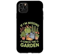If I'm Missing Check The Garden Gardener Plants - Case for iPhone 11 Pro Max
