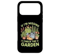 If I'm Missing Check The Garden Gardener Plants - Case for iPhone 17 Pro Max