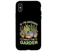 If I'm Missing Check The Garden Gardener Plants - Case for iPhone X/XS