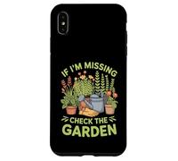 If I'm Missing Check The Garden Gardener Plants - Case for iPhone XS Max