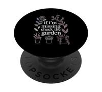 If I'm Missing Check The Garden Gardener Plants |- PopSockets Adhesive PopGrip