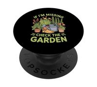 If I'm Missing Check The Garden Gardener Plants - PopSockets Adhesive PopGrip