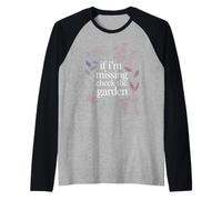 If I'm Missing Check The Garden Gardener Plants |- Raglan Baseball Tee