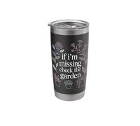 If I'm Missing Check The Garden Gardener Plants |- Stainless Steel Insulated Tumbler