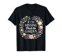 If I'm Missing Check The Garden Gardener Plants - T-Shirt