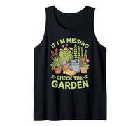 If I'm Missing Check The Garden Gardener Plants - Tank Top