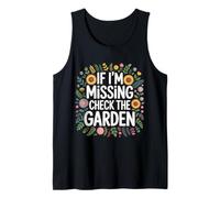 If I'm Missing Check The Garden Gardener Plants - Tank Top