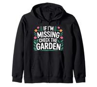 If I'm Missing Check The Garden Gardener Plants - Zip Hoodie