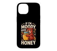 If Im Moody Give Honey Cute Bear Funny Bees Case for iPhone 14