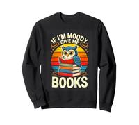 If Im Moody Give Me Books Cute Reading Owl Sweatshirt