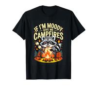 If Im Moody Give Me Campfires Camping Raccoon T-Shirt
