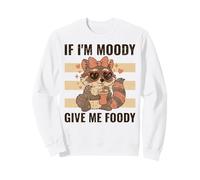 If I'm Moody Give Me Foody Cute Raccoon Funny Saying Sweatshirt