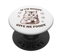 If I'm Moody Give Me Foody Funny Cat & Cookie Cravings PopSockets Adhesive PopGrip