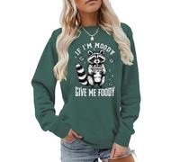 If I'm Moody Give Me Foody Sweatshirt, If Im Moody Give Me Foody Sweatshirt, If I'm Moody Give Me Foody, Unisex Green