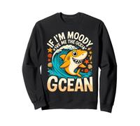 If Im Moody Give Me The Ocean Gcean Shark Sweatshirt