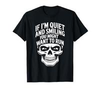 If I'm Quiet and Smiling You Might Want to Run - T-Shirt