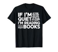 If I'm Quiet I'm Reading Books Bookworm Bibliophile Reader T-Shirt