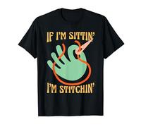 If I'm Sittin' I'm Stitchin' Yarn Crafts Lover Cross Stitch T-Shirt