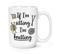 If I'm Sitting I'm Knitting 15oz Large Mug Cup