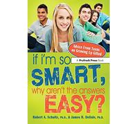 If I'm So Smart, Why Aren't the Answers Easy?: Advice From Teens on Growing Up Gifted