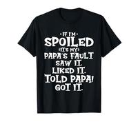 If I'm Spoiled It's My Papa's Fault Saw It Liked It Kids T-Shirt