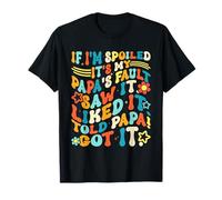 If I'm Spoiled It's My Papa's Fault Saw It Liked It Kids T-Shirt