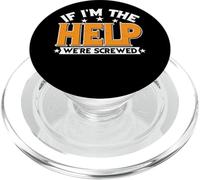 If I'm The Help, We're Screwed - PopSockets PopGrip for MagSafe