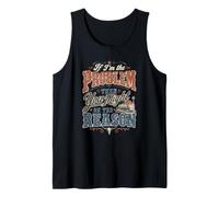 If I'm the Problem The You Might be the Reason - Country Tank Top