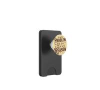 If I'm the Problem, Then You Might Be the Reason Funny Quote PopSockets PopWallet for MagSafe