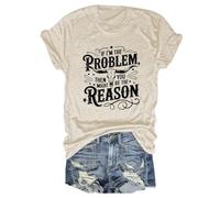 If I'm The Problem You Might Be The Reason Shirt Women's Funny Casual Crew Neck Tee(Sand,L)