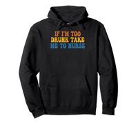 If I'm Too Drunk Take Me To Nurse Funny Groovy Pullover Hoodie