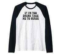 If I'm Too Drunk Take Me to Nurse Funny Groovy Raglan Baseball Tee