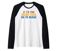 If I'm Too Drunk Take Me to Nurse Funny Groovy Raglan Baseball Tee