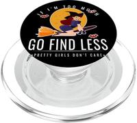 If Im Too Much Go Find Less Flying Witch Broomstick Design PopSockets PopGrip for MagSafe
